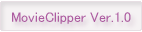 MovieClipper Ver.1.0